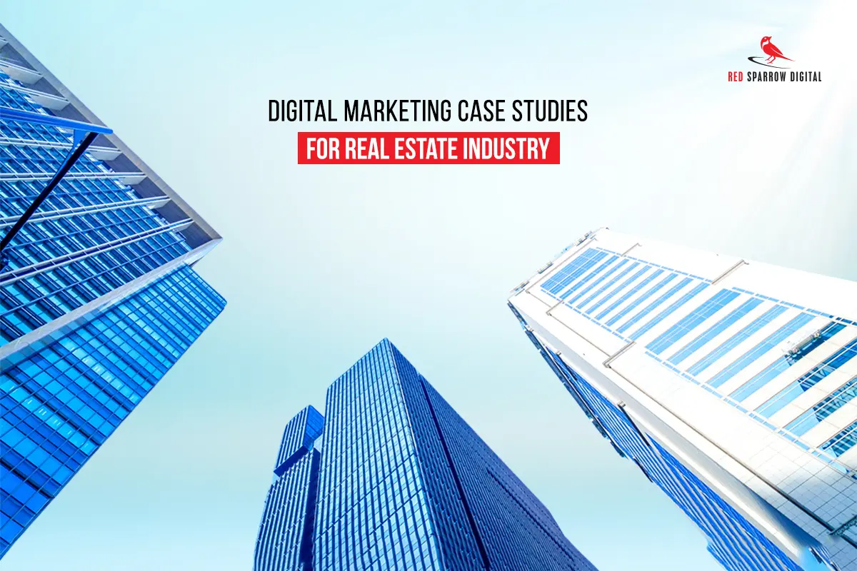 Digital Marketing Case Studies  for Real Estate Industry