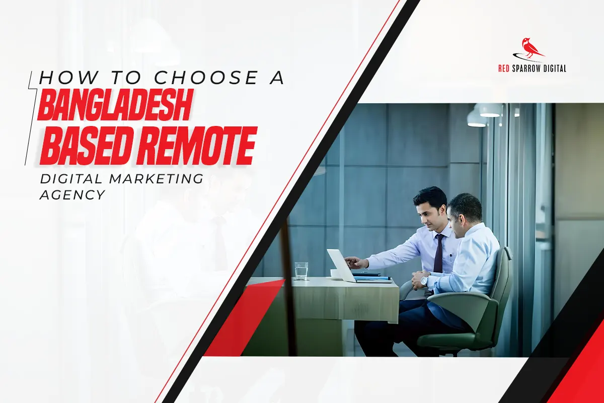 How to Choose a Bangladesh-based Remote Digital Marketing Agency