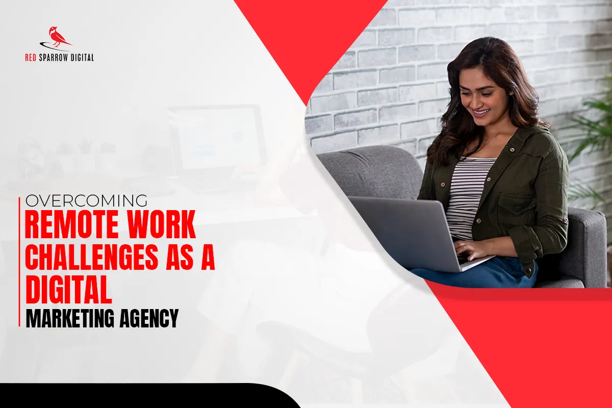 Overcoming Remote Work Challenges as a Digital Marketing Agency